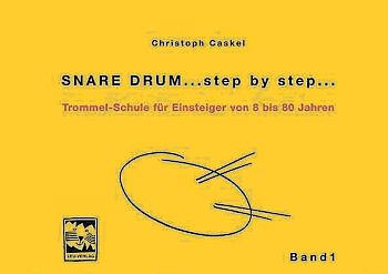 Snare Drum Step by Step Band 1&nbsp;&nbsp;Trommelschule für Einsteiger&nbsp;&nbsp;von 8-80 Jahren