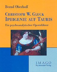 Ch. W. Gluck - Iphigenie auf Tauris  ein psychoanalytischer Opernführer  