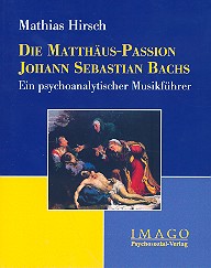 Die Matthäus-Passion Bachs ein  psychoanalytischer Musikführer  