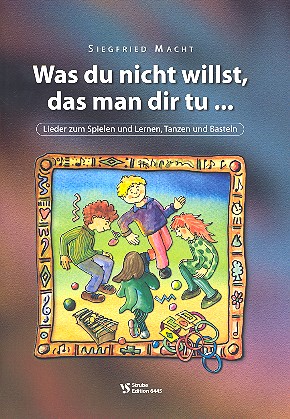 Was du nicht willst das man dir tu (+CD)  Liederbuch mit Tanz-, Spiel und  Bastelanleitungen