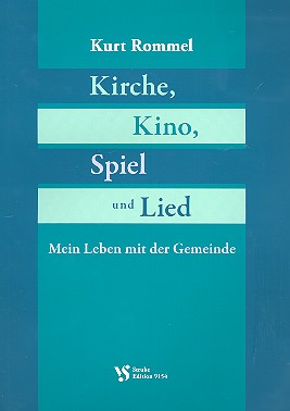 Kirche, Kino, Spiel und Lied mein Leben mit&nbsp;&nbsp;der Gemeinde&nbsp;&nbsp;