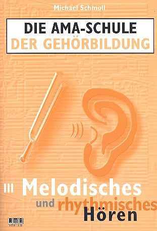 Die AMA-Schule der Gehörbildung Band 3  (+ 2 CD's) Melodisches und rhythmisches Hören  