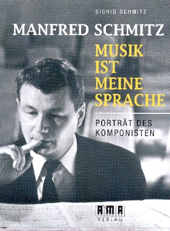 Manfred Schmitz Musik ist meine Sprache    gebunden