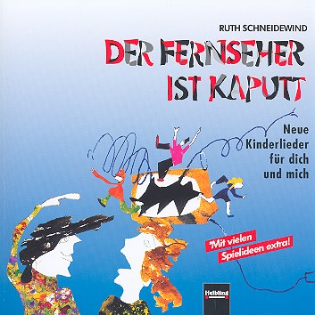 Der Fernseher ist kaputt Neue  Kinderlieder für dich und mich  