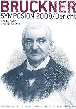 Bruckner-Symposium Linz 2008  Der Künstler und seine Welt  