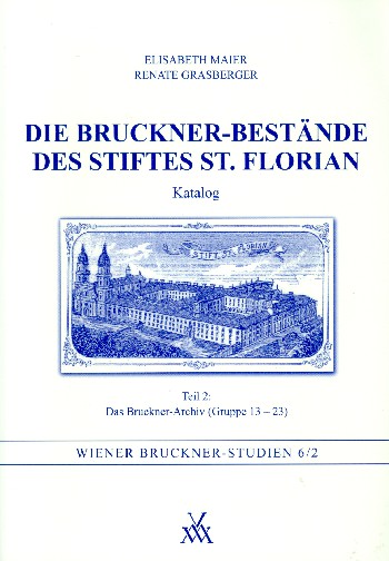 Die Bruckner-Bestände des Stiftes St. Florian  Katalog Teil 2 (Gruppe 13-23)  