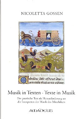 Musik in Texten - Texte in Musik&nbsp;&nbsp;Der poetische Text als Herausforderung&nbsp;&nbsp;an die Interpreten der Musik des Mittelalters