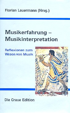 Musikerfahrung - Musikinterpretation&nbsp;&nbsp;Reflexionen zum Wesen von Musik&nbsp;&nbsp;