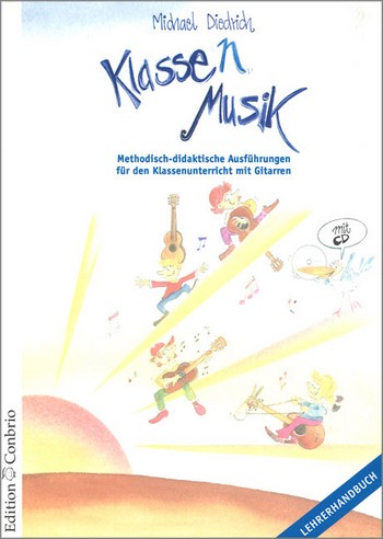 Klassenmusik (+CD)  Lehrerband  Methodisch-didaktische Ausführungen  für den Klassenunterricht mit Gitarren