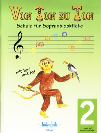Von Ton zu Ton Band 2 Schule für&nbsp;&nbsp;Sopranblockflöte mit Toni und Aki&nbsp;&nbsp;(barocke Griffweise)