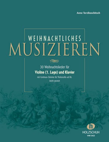 Weihnachtliches Musizieren&nbsp;&nbsp;30 Weihnachtlieder für Violine&nbsp;&nbsp;(1.Lage) und Klavier (mit Vc als Bc ad lib)