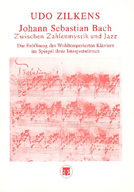 Johann Sebastian Bach Zwischen  Zahlenmystik und Jazz  Die Eröffnung des WK im Spiege ihrer Interpretationen