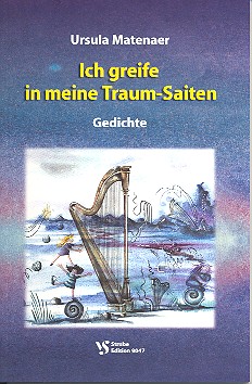 Ich greife in meine Traum-Saiten&nbsp;&nbsp;Gedichte&nbsp;&nbsp;