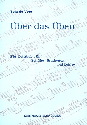 Über das Üben&nbsp;&nbsp;Ein Leitfaden für Schüler, Studenten und Lehrer&nbsp;&nbsp;