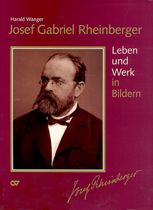 JOSEPH GABRIEL RHEINBERGER LEBEN&nbsp;&nbsp;UND WERK IN BILDERN&nbsp;&nbsp;SAEMTLICHE WERKE SUPPLEMENT 2