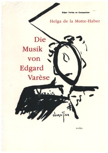 Die Musik von Edgard Varèse  Studien zu seinen nach 1918  entstandenen Werken