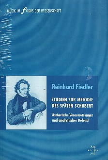 Studien zur Melodie des späten Schubert Ästhetische Voraussetzungen  und analytischer Befund  