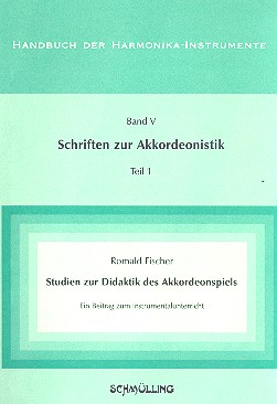 Studien zur Didaktik des Akkordeonspiels&nbsp;&nbsp;Handbuch der Harmonika-Instrumente&nbsp;&nbsp;Band 5: Schriften zur Akkordeonistik Teil 1