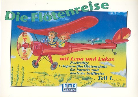 Die Flötenreise mit Lena und Lukas Teil 1  C-Sopran-Flötenschule für barocke und deutsche Griffweise  