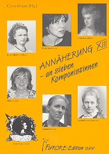 Annäherung 13 - an 7 Komponistinnen  Berichte, Interviews und Selbstdarstellungen  