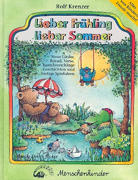 Lieber Frühling lieber Sommer  Neue Lieder, Rätsel, Verse,  Bastelvorschläge, Geschichten...