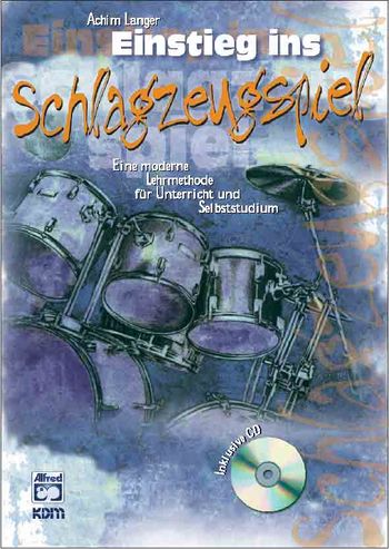 Einstieg ins Schlagzeugspiel (+CD)  Eine moderne Lehrmethode für  Unterricht und Selbststudium