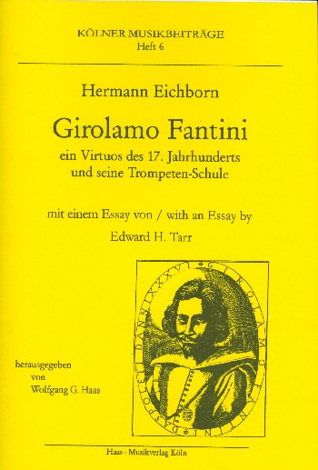 Girolamo Fantini Ein Virtuos des&nbsp;&nbsp;17. Jahrhunderts und seine&nbsp;&nbsp;Trompeten-Schule