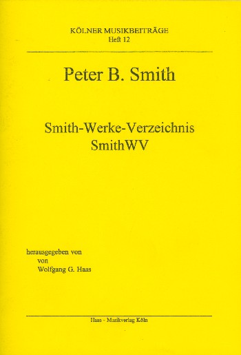 SMITH-WERKE-VERZEICHNIS&nbsp;&nbsp;SMITHWV&nbsp;&nbsp;KOELNER MUSIKBEITRAEGE BD.12