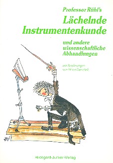 Professor Rühl's lächelnde  Instrumentenkunde und andere  wissenschaftliche Abhandlungen