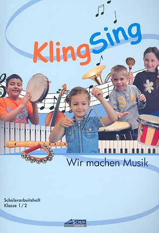 KlingSing - Wir machen Musik    Schülerarbeitsheft Klasse 1/2