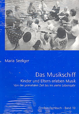 Das Musikschiff (+CD)  Kinder und Eltern erleben Musik  pränatale Zeit bis 4. Jahr