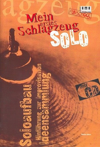 Mein erstes Schlagzeugsolo (+CD)  Soloaufbau, Improvisation, Ideen  
