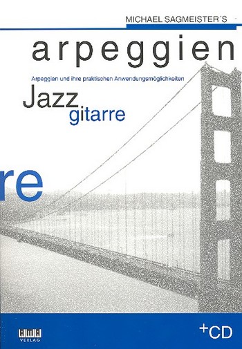 Arpeggien für Jazzgitarre (+CD)  Arpeggien und ihre praktischen Anwendungsmöglichkeiten  