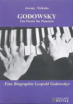 Godowsky - Ein Pianist für Pianisten  eine Biographie  