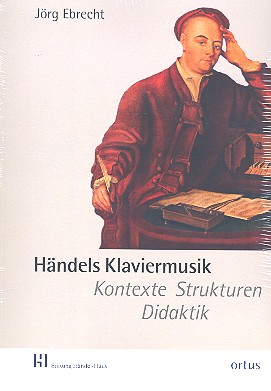 Händels Klaviermusik   Kontexte, Strukturen, Didaktik  