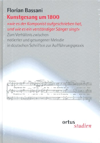 Kunstgesang um 1800 &nbsp;&nbsp;Zum Verhältnis zwischen notierter und gesungener Melodie in deutschen Schriften zur Aufführungspraxi&nbsp;&nbsp;
