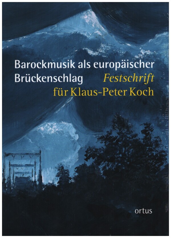 Barockmusik als europäischer Brückenschlag  Festschrift für Klaus-Peter Koch  