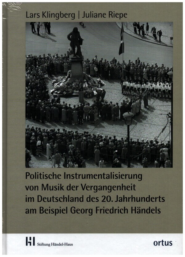 Politische Instrumentalisierung von Musik der Vergangenheit im Deutsch&nbsp;&nbsp;des 20. Jahrhunderts am Beispiel Georg Friedrich Händels&nbsp;&nbsp;gebunden