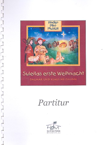 Suleilas erste Weihnacht &nbsp;&nbsp;für Soli, Darsteller, Kinderchor und Klavier (Instrumente ad lib)&nbsp;&nbsp;Partitur mit Aufführungshinweisen