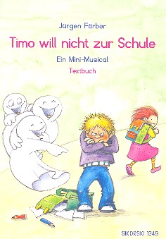 Timo will nicht zur Schule (+CD)&nbsp;&nbsp;für Darsteller, Soli, Kinderchor und Instrumente&nbsp;&nbsp;Text