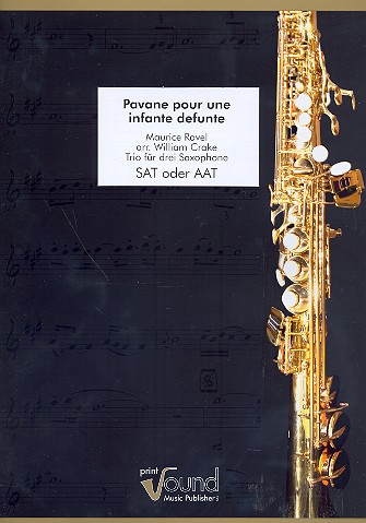 Pavane pour une infante defunte&nbsp;&nbsp;für 3 Saxophone (SAT/AAT)&nbsp;&nbsp;Partitur und Stimmen