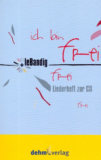 Ich bin frei  Liederheft Melodie/Texte/Akkorde  