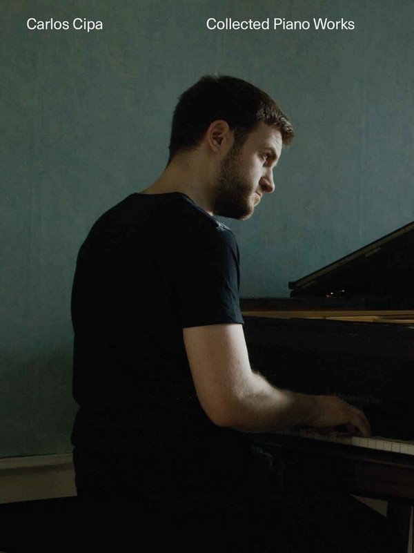 Carlos Cipa: Collected Piano Works  for piano  