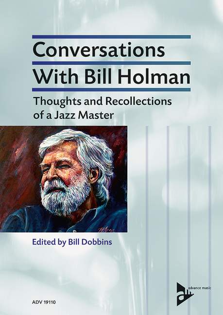 Conversations with Bill Holman Thoughts and Recollections of a Jazz Ma&nbsp;&nbsp;&nbsp;&nbsp;