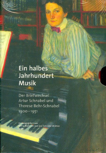 Ein halbes Jahrhundert Musik Der Briefwechsel Arthur Schnabel und  Therese Behr-Schnabel 1900-1951  3 Bände im Schuber