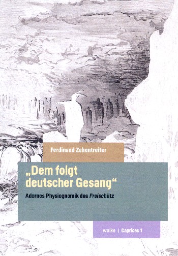 Dem folgt deutscher Gesang Adornos Physiognomik des deutschen  Freischütz  