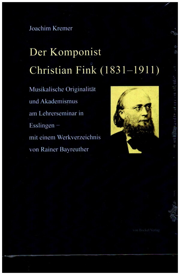 Der Komponist Christian Fink (1831-1911)  Musikalische Originalität und Akademismus am Lehrerseminar in Esslingen  gebunden