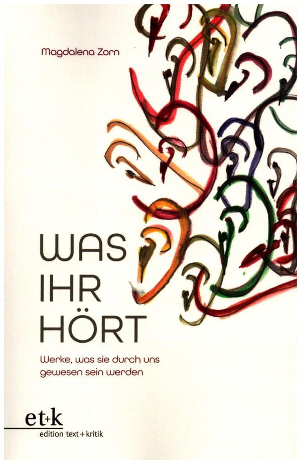 Was ihr hört&nbsp;&nbsp;Werke, was sie durch uns gewesen sein werden&nbsp;&nbsp;