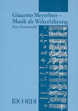 Giacomo Meyerbeer - Musik als&nbsp;&nbsp;Welterfahrung Eine Festschrift&nbsp;&nbsp;