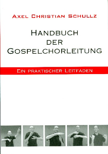 Handbuch der Gospelchorleitung  Ein praktischer Leitfaden  